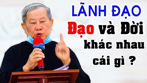 Người lãnh đạo giữa Đạo và Đời khác nhau cái gì - Lm Giuse Trần Văn Lưu