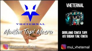 VHETERNAL - Mantan Tapi Mesra (Video Lirik)