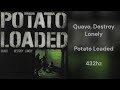 Quavo - Potato Loaded (feat. Destroy Lonely) (432hz)