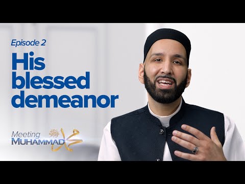 His Blessed Demeanor | Meeting Muhammad ﷺ Episode 2