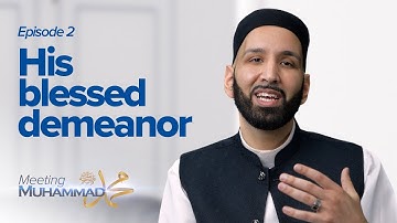 His Blessed Demeanor | Meeting Muhammad ﷺ Episode 2