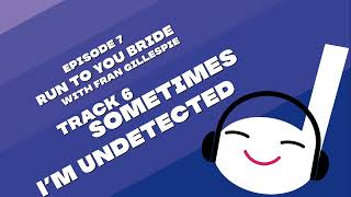 Sometimes I'm Undetected | Off Book 007 - Run to You Bride (with Fran Gillespie)