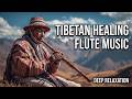 Tibetan Healing Flute ~ 528Hz Positive Energy ~ Deep Meditation for Anxiety and Stress Relief