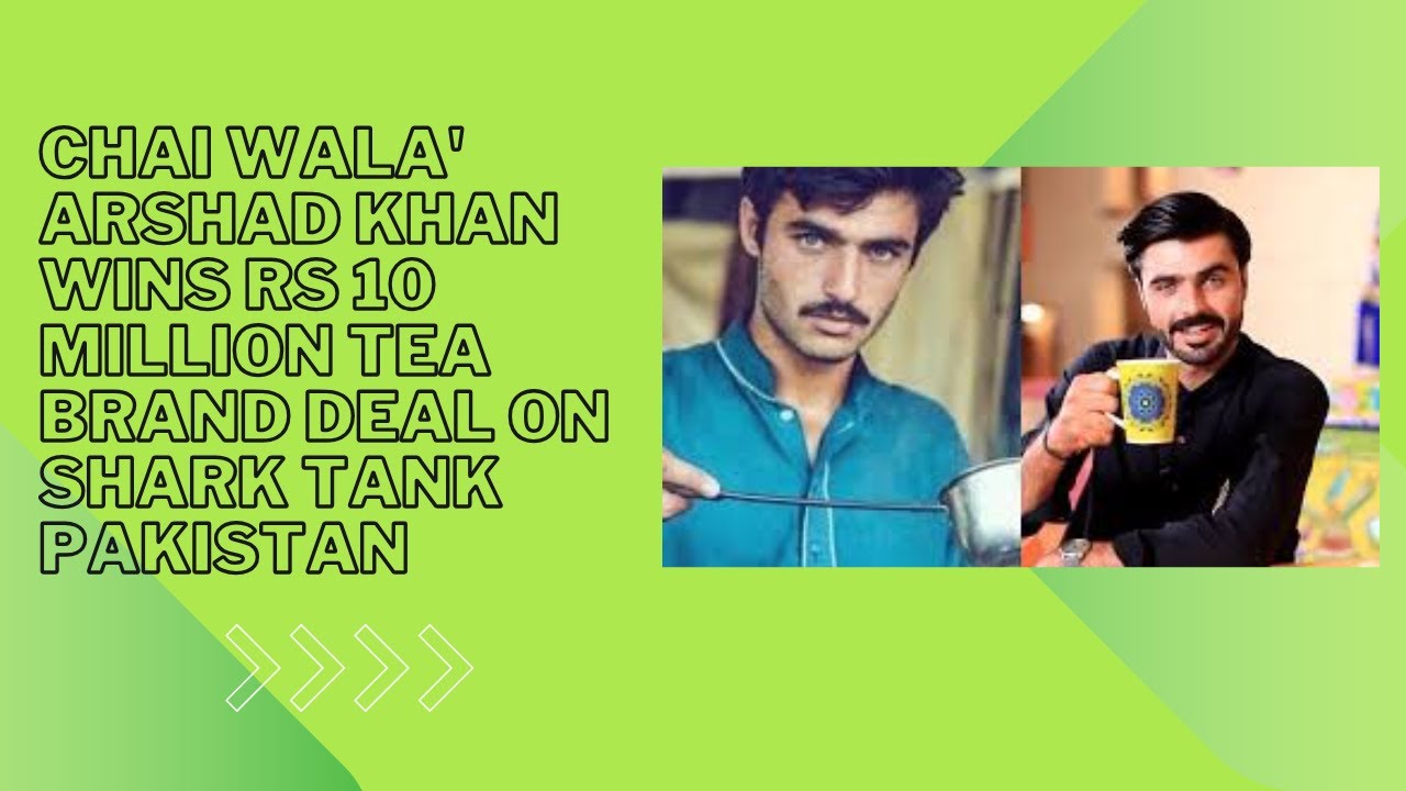 Chai wala' Arshad Khan wins Rs 10 million tea brand deal on Shark Tank Pakistan