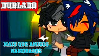 MAIS QUE AMIGOS... NAMORADOS || Mini-Filme || Gacha Club BL/YAOI「 Dublagem PT-BR 」