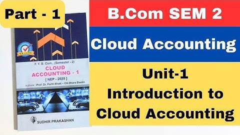 Cloud Accounting -1 B.Com SEM 2 Gujarat University Unit 1 Introduction to Cloud Accounting Part-1