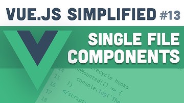 Vue.js Simplified - Single File Components (#13)