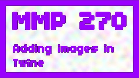 Adding images in Twine ~ MMP 270