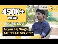 CTwT E36 - AIIMS 2017 Topper Aryan Raj Singh AIR 11