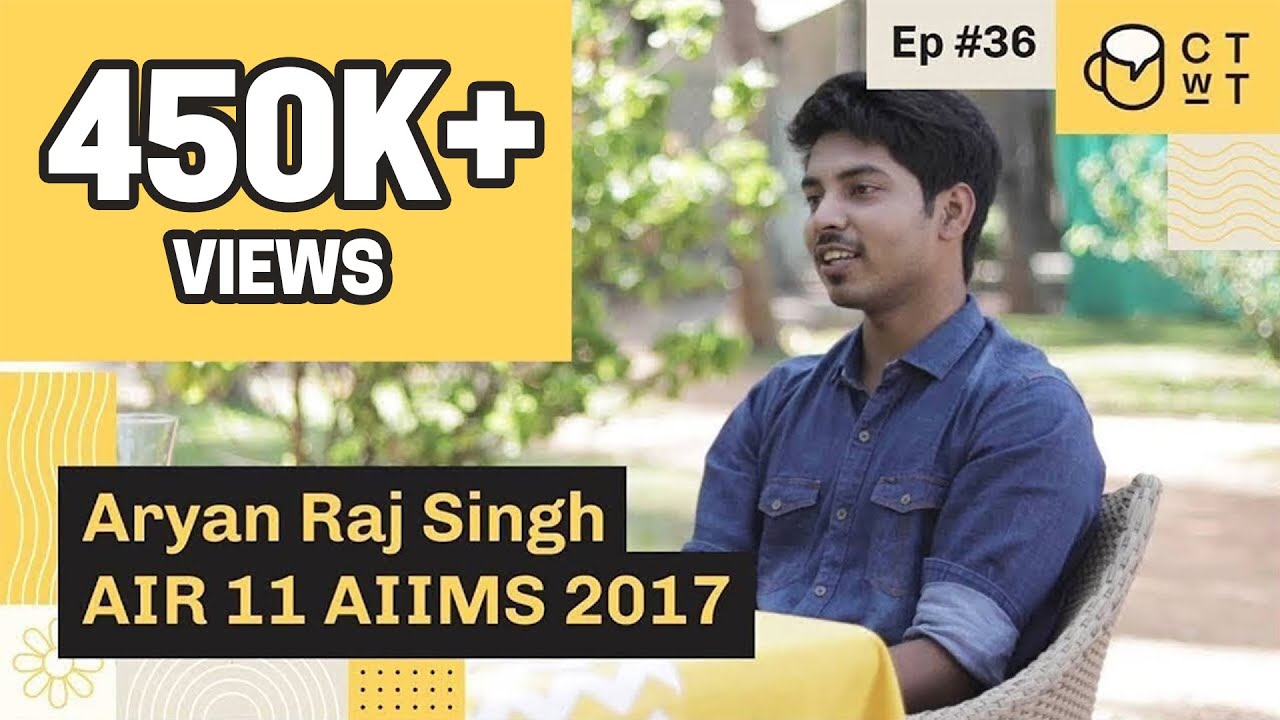 CTwT E36   AIIMS 2017 Topper Aryan Raj Singh AIR 11  AIIMS Delhi   neet2023