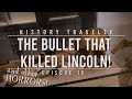 The Bullet That Killed Lincoln!!! | History Traveler Episode 15