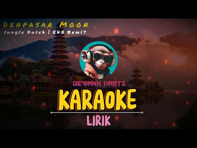 Denpasar Moon | Jungle Dutch | EVS Remix Viral | [KAROKE + LIRIK] #tiktokviral #tiktokvideo class=