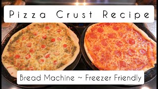 Pizza Crust Recipe Using a Bread Machine - Freezer Friendly