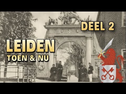 LEIDEN Toen en nu DEEL 2