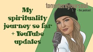 My Spirituality Journey So Far + YouTube Updates