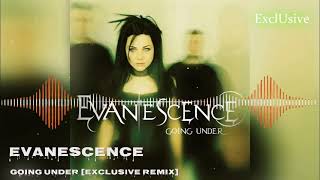 Evanescence - Going Under [ExclUsive Remix]