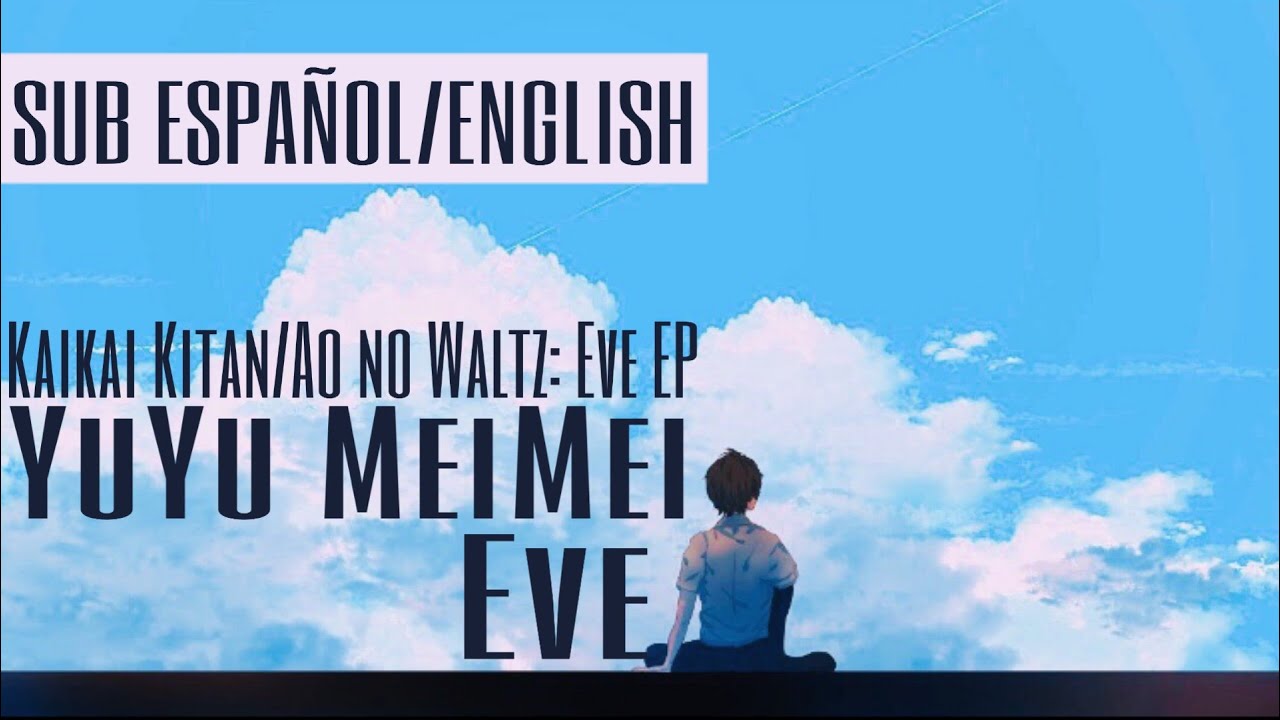 YuYu MeiMei/Eve LYRICS+SUB ESPAÑOL ENGLISH[Kaikai Kitan/Ao no Waltz: Eve EP]