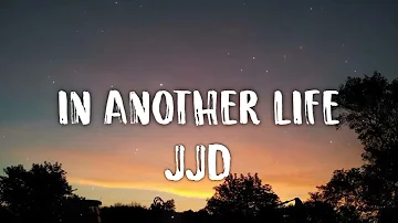 JJD - In Another Life (letra/lyrics)