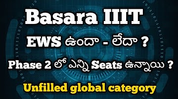 Total seats in Phase 2 | EWS latest news | basara iiit | focusfire Rgukt | unfilled global category