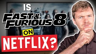 Is Fast & Furious 8: The Fate of Furious on Netflix? Answered