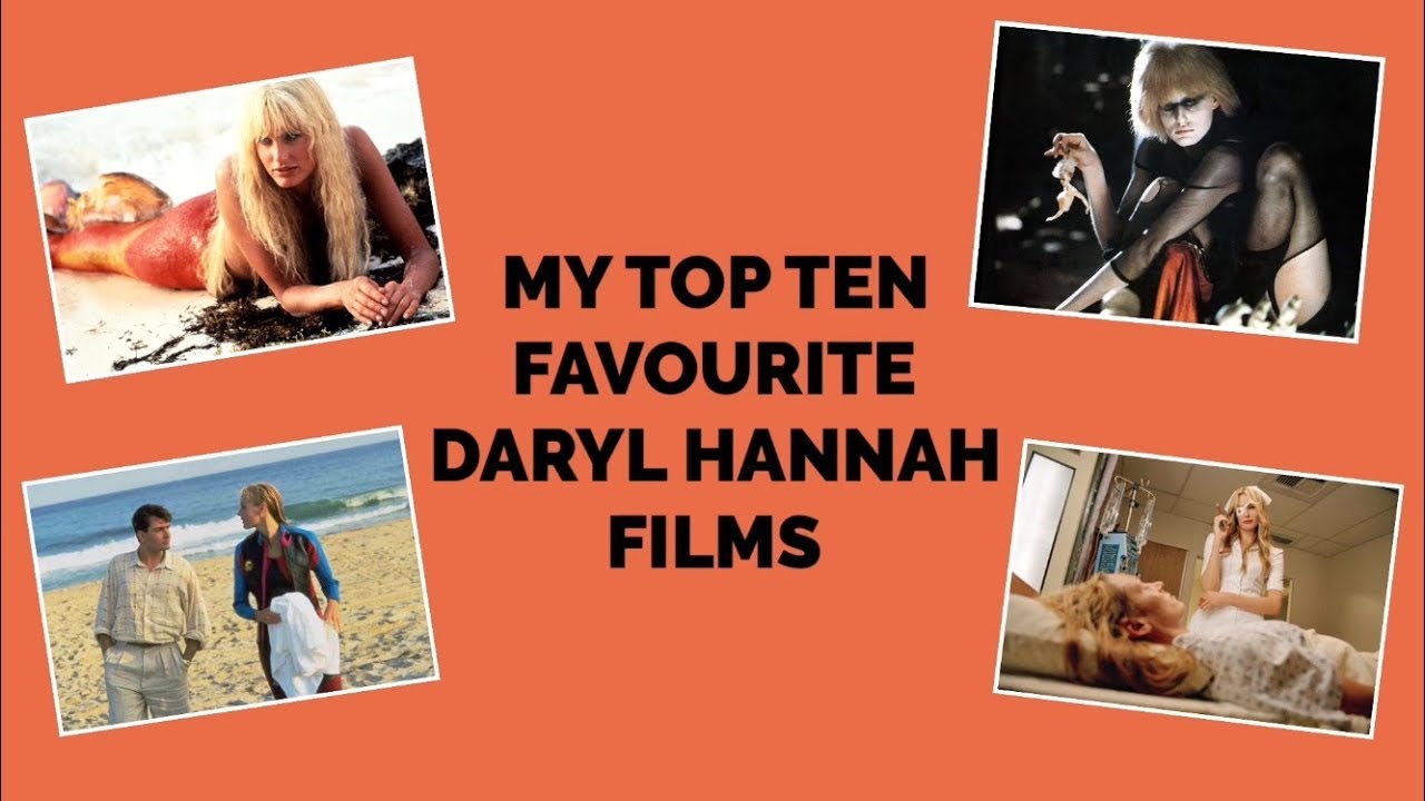 MY TOP TEN FAVOURITE DARYL HANNAH FILMS - YouTube