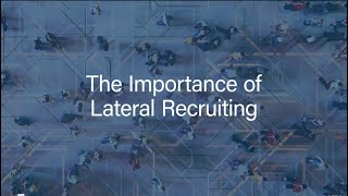 The Importance of Lateral Recruiting