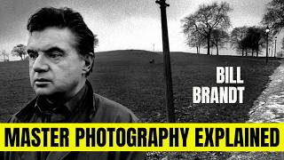 Master Photographer Bill Brandt Explained in under 15 minutes.
