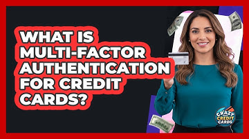 What Is Multi-Factor Authentication For Credit Cards?