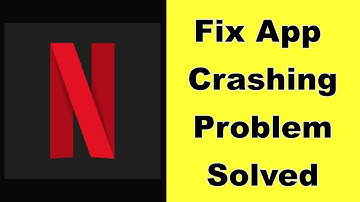 how to fix Netflix app keeps crashing problem solution in android - Fix Netflix app crash