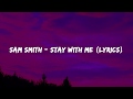 Sam Smith - Stay With Me (Lyrics)