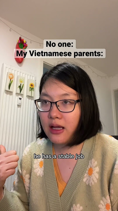 Vietnamese parents be like