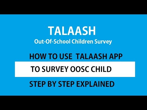 Talaash Survey- How to use Talaash Android App to survey  OOSC ( Out of School children)