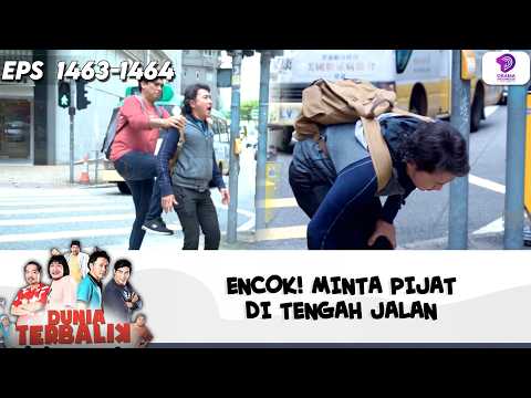ENCOK! MINTA PIJATDI TENGAH JALAN | DUNIA TERBALIK| EPS.1463-1464 (5/8)