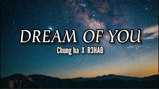 CHUNG HA X R3HAB - Dream Of You (Lyrics)