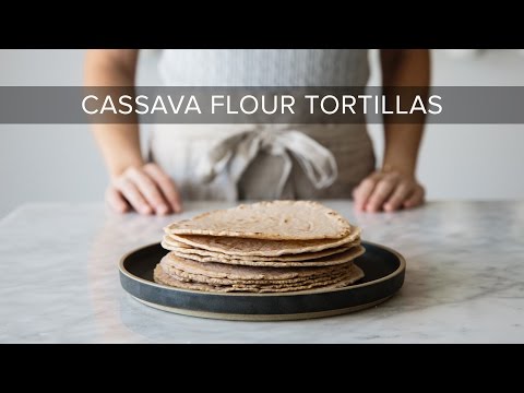 HOW TO MAKE CASSAVA FLOUR TORTILLAS  gluten-free amp paleo tortillas