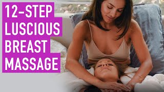12-Step Luscious Breast Massage to Light Her UP