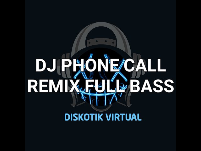 DJ PHONE CALL REMIX FULL BASS class=