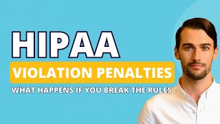 HIPAA Violation Penalties: What Happens if You Break The Rules