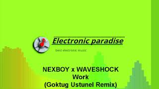 NEXBOY x WAVESHOCK - Work (Goktug Ustunel Remix) Resimi