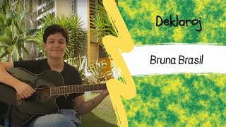 Deklaroj – Brunê (Bruna Brasil)