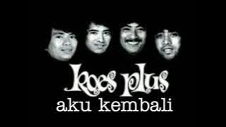 KOES PLUS - AKU KEMBALI - lirik