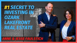 #1 Secret To Investing in Ozark Lakefront Real Estate with Anne & Jesse Faulstich