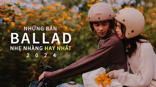 NHỮNG BẢN BALLAD NHẠC TRẺ ĐÌNH ĐÁM NHẸ NHÀNG HAY NHẤT 2024