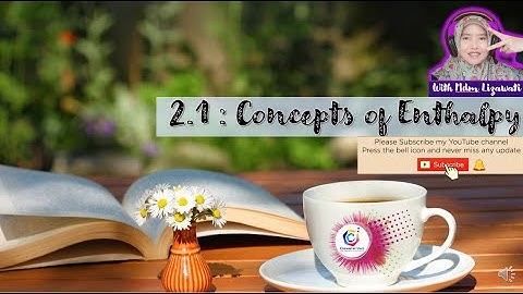 2.1 Concept Of Enthalpy | Chapter 2.0 Thermochemistry