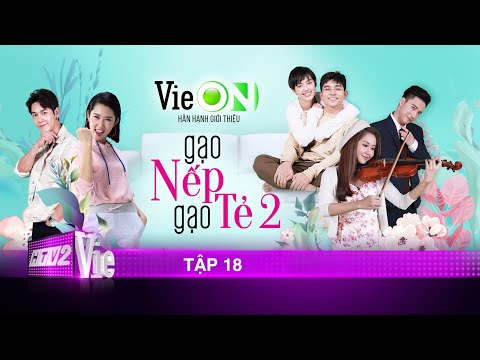 #18 Gạo Nếp Gạo Tẻ Phần 2 | Phim gia đình Việt 2020