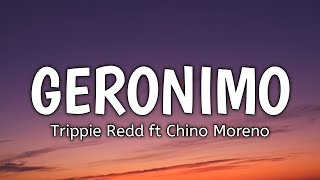 Trippie Redd – GERONIMO (Lyrics) ft Chino Moreno
