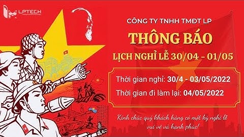 Nghĩ lễ 30/4 và 1/5 năm 2022