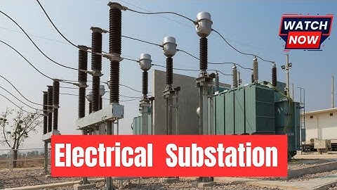 Electrical Substation Explained! Type of Substation! Electrical Engineering