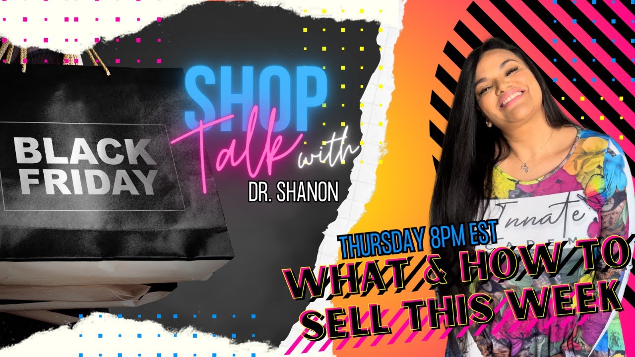 BLACK FRIDAY: What & How to Sell this Week | Shop Talk with Dr. Shanon