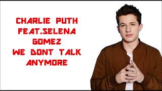 Charlie puth feat.Selena Gomez We Don't Talk Anymore (lyrics)